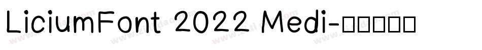 LiciumFont 2022 Medi字体转换